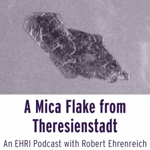 Podcast Episode | A Mica Flake from Theresienstadt